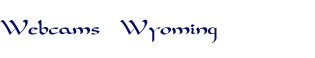 webcams in Wyoming